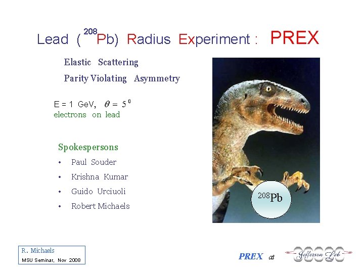 Lead ( 208 Pb) Radius Experiment : PREX Elastic Scattering Parity Violating Asymmetry E