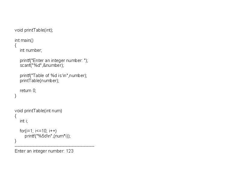 void print. Table(int); int main() { int number; printf("Enter an integer number: "); scanf("%d",