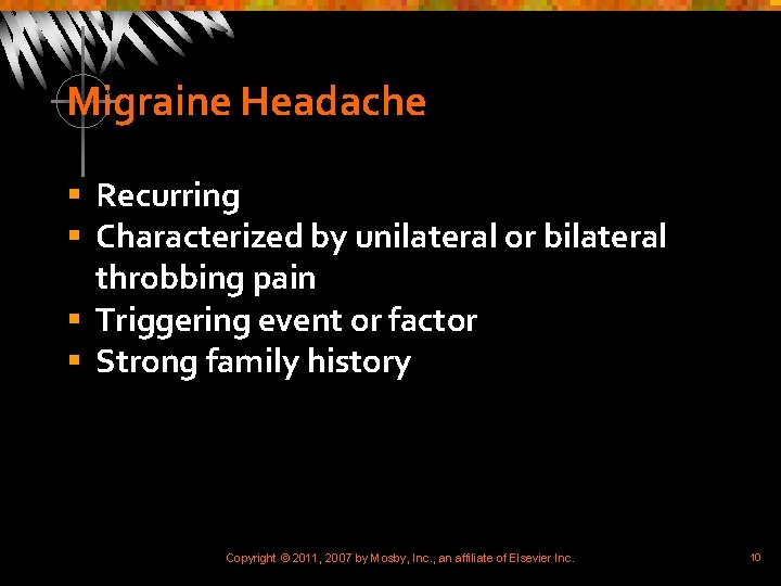 Migraine Headache § Recurring § Characterized by unilateral or bilateral throbbing pain § Triggering