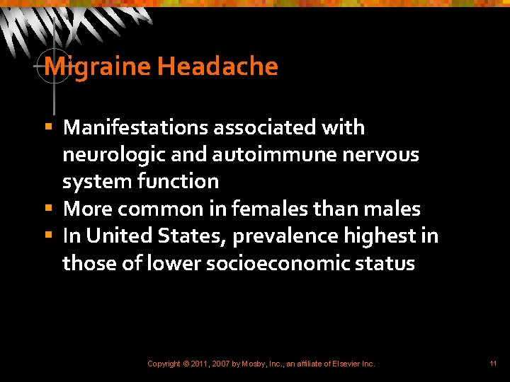 Migraine Headache § Manifestations associated with neurologic and autoimmune nervous system function § More