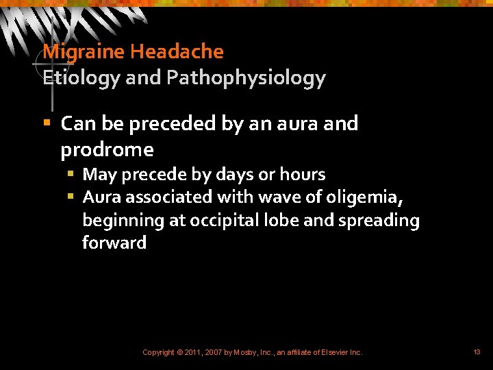 Migraine Headache Etiology and Pathophysiology § Can be preceded by an aura and prodrome