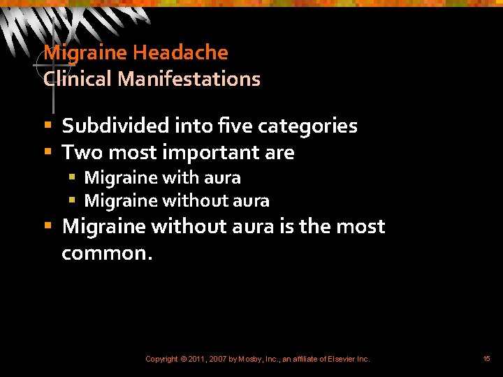 Migraine Headache Clinical Manifestations § Subdivided into five categories § Two most important are