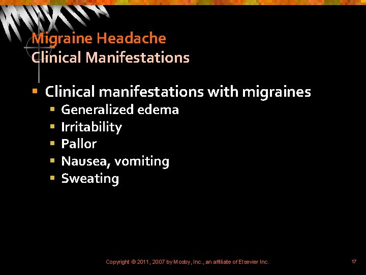 Migraine Headache Clinical Manifestations § Clinical manifestations with migraines § § § Generalized edema