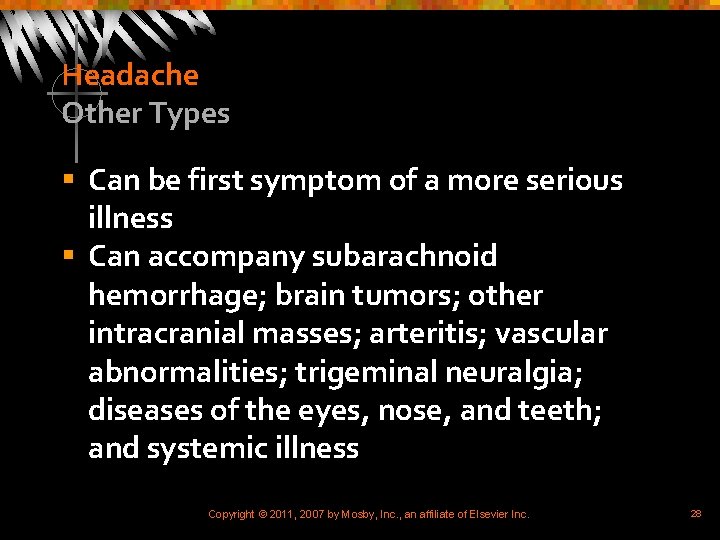 Headache Other Types § Can be first symptom of a more serious illness §