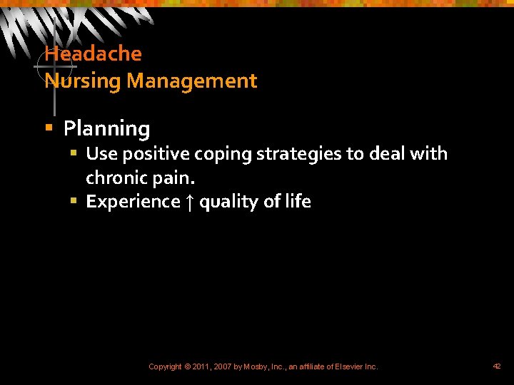 Headache Nursing Management § Planning § Use positive coping strategies to deal with chronic