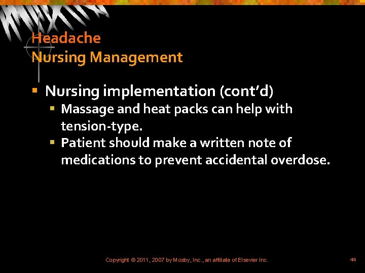 Headache Nursing Management § Nursing implementation (cont’d) § Massage and heat packs can help
