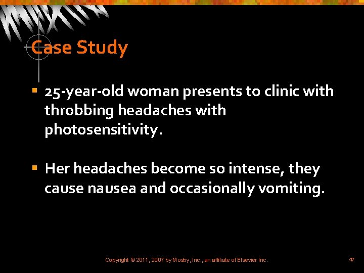 Case Study § 25 -year-old woman presents to clinic with throbbing headaches with photosensitivity.
