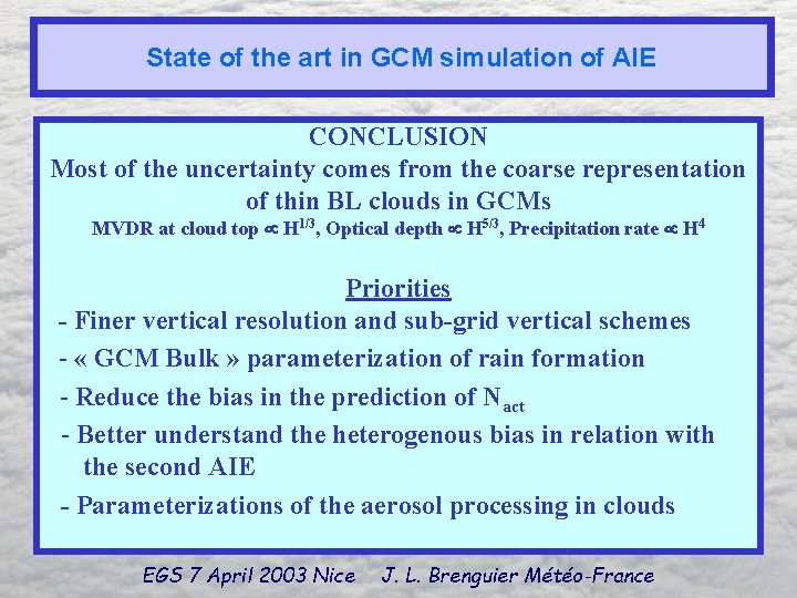State of the art in GCM simulation of AIE CONCLUSION Most of the uncertainty