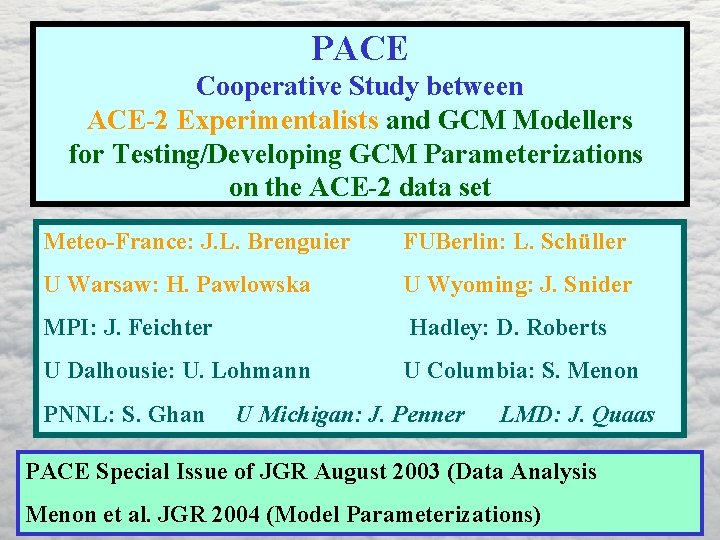 PACE Cooperative Study between ACE-2 Experimentalists and GCM Modellers for Testing/Developing GCM Parameterizations on