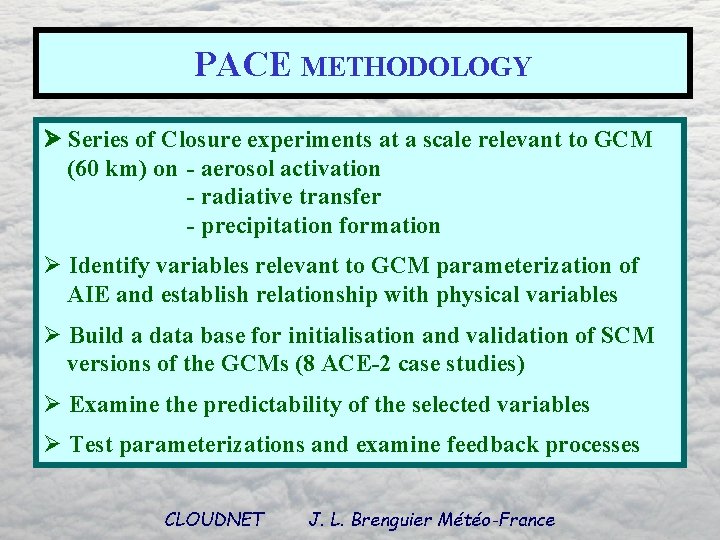 PACE METHODOLOGY Series of Closure experiments at a scale relevant to GCM (60 km)