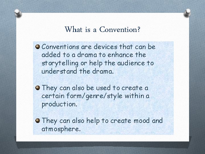 What is a Convention? Conventions are devices that can be added to a drama