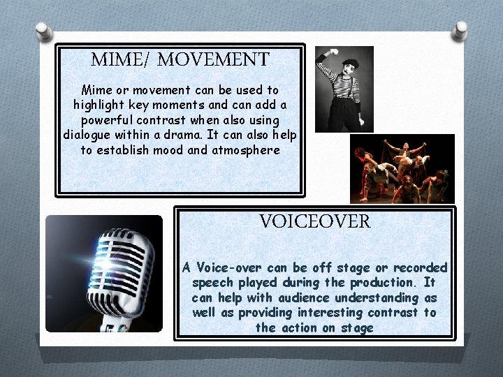 MIME/ MOVEMENT Mime or movement can be used to highlight key moments and can