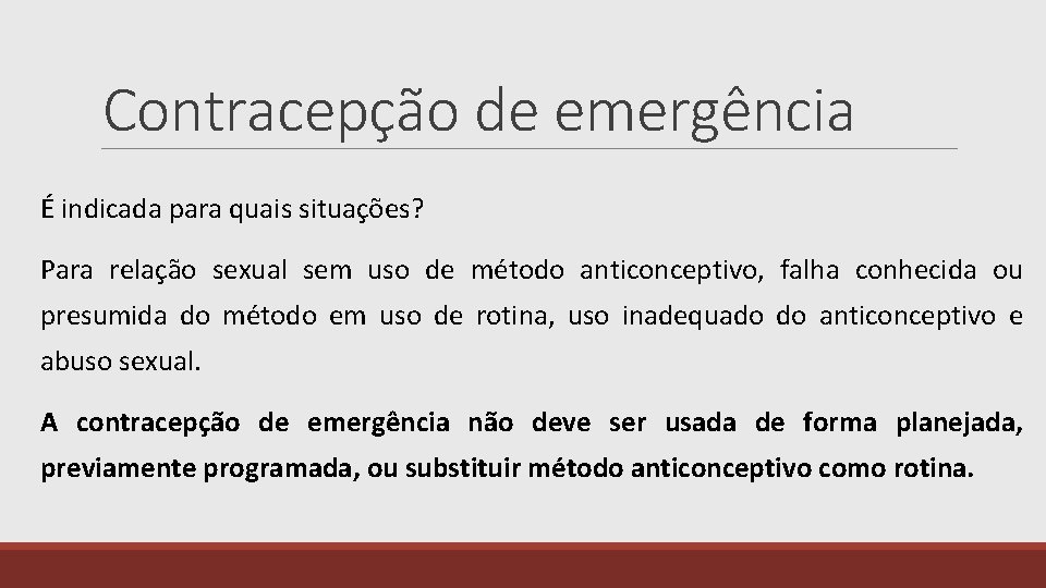 Contracepção de emergência É indicada para quais situações? Para relação sexual sem uso de