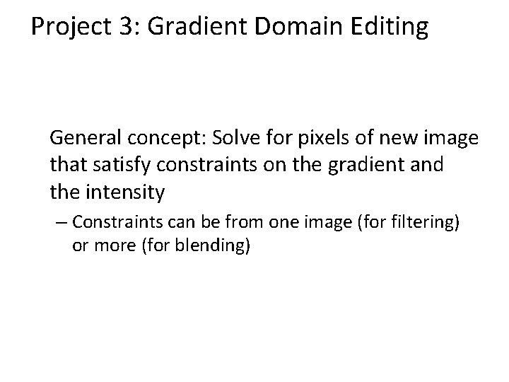 Project 3: Gradient Domain Editing General concept: Solve for pixels of new image that