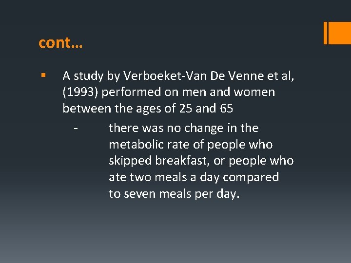 cont… § A study by Verboeket-Van De Venne et al, (1993) performed on men