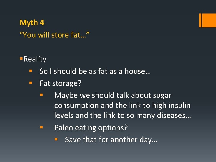 Myth 4 “You will store fat…” §Reality § So I should be as fat