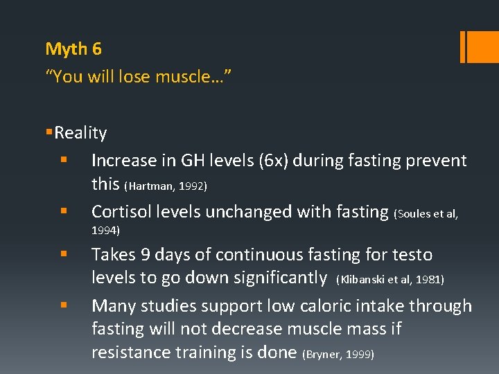 Myth 6 “You will lose muscle…” §Reality § Increase in GH levels (6 x)