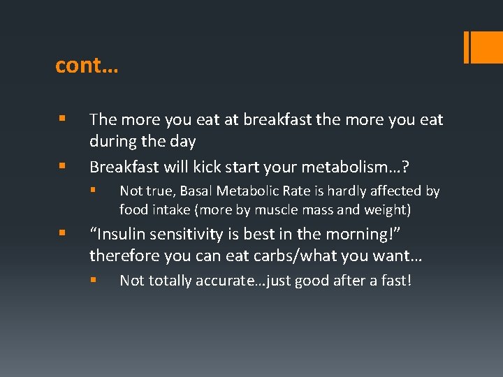 cont… § § The more you eat at breakfast the more you eat during