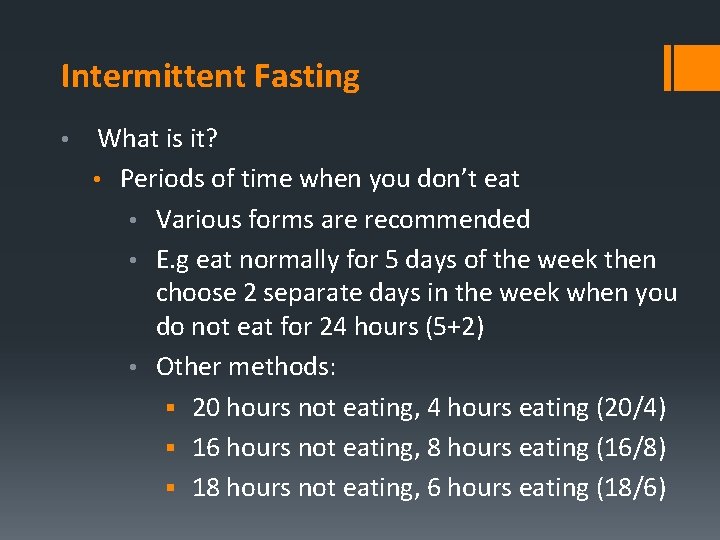 Intermittent Fasting • What is it? • Periods of time when you don’t eat