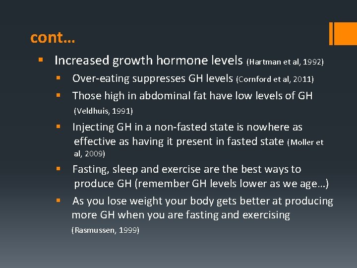 cont… § Increased growth hormone levels (Hartman et al, 1992) § Over-eating suppresses GH
