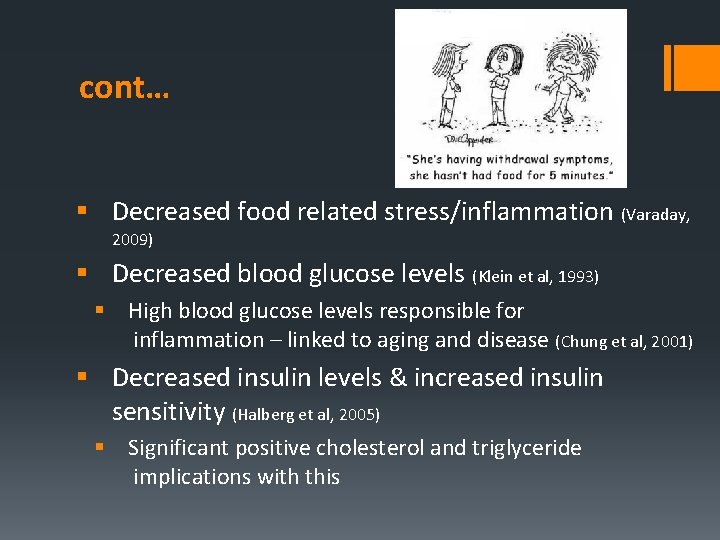 cont… § Decreased food related stress/inflammation (Varaday, 2009) § Decreased blood glucose levels (Klein