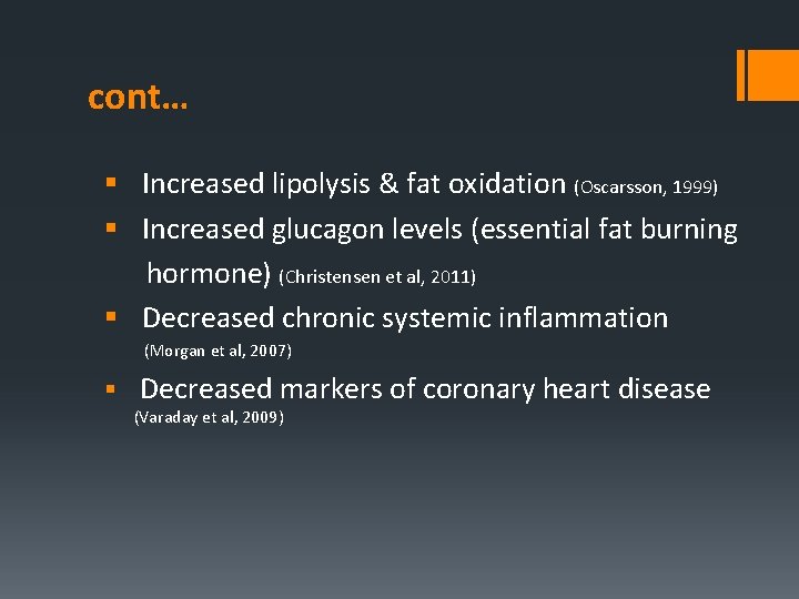cont… § Increased lipolysis & fat oxidation (Oscarsson, 1999) § Increased glucagon levels (essential
