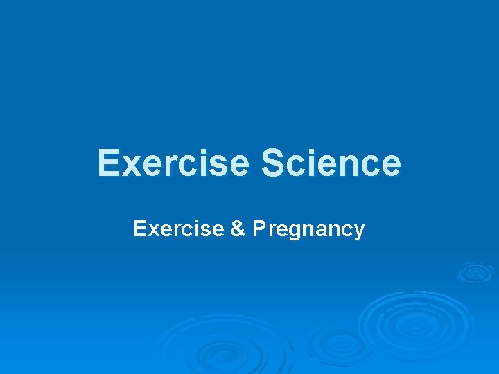 Exercise Science Exercise & Pregnancy 