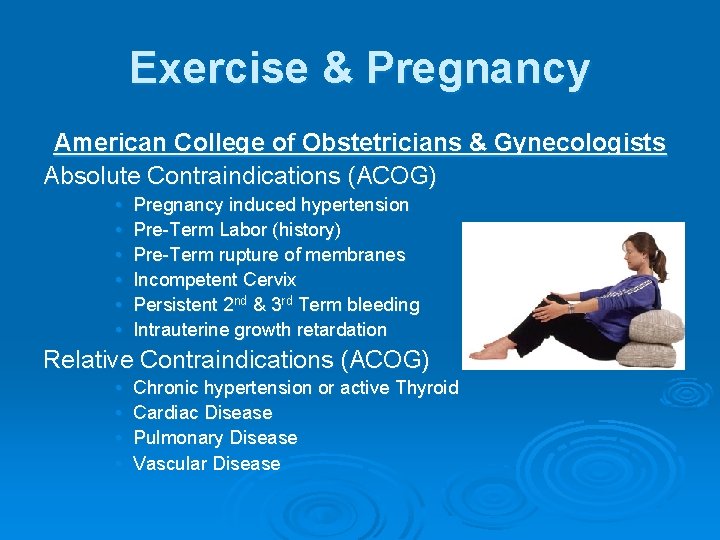 Exercise & Pregnancy American College of Obstetricians & Gynecologists Absolute Contraindications (ACOG) • •