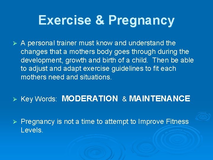 Exercise & Pregnancy Ø A personal trainer must know and understand the changes that