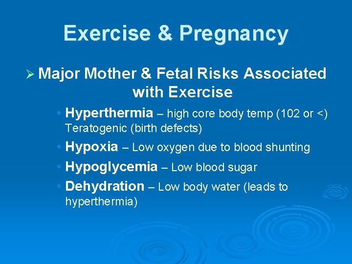 Exercise & Pregnancy Ø Major Mother & Fetal Risks Associated with Exercise • Hyperthermia