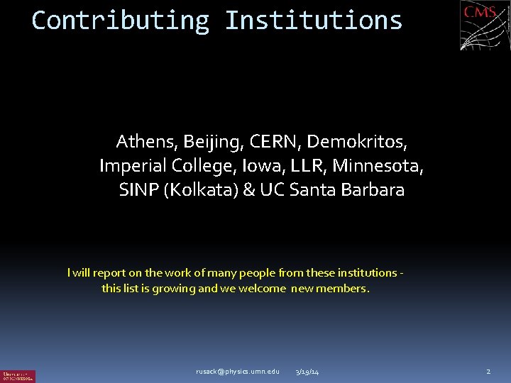 Contributing Institutions Athens, Beijing, CERN, Demokritos, Imperial College, Iowa, LLR, Minnesota, SINP (Kolkata) &