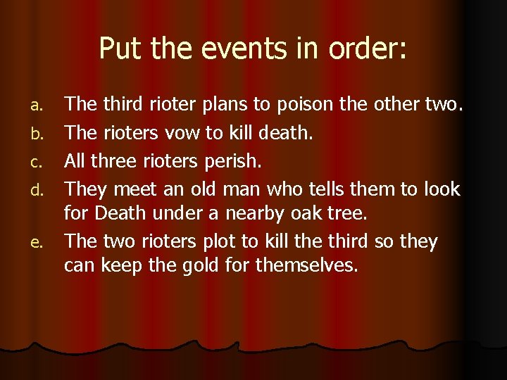 Put the events in order: The third rioter plans to poison the other two.