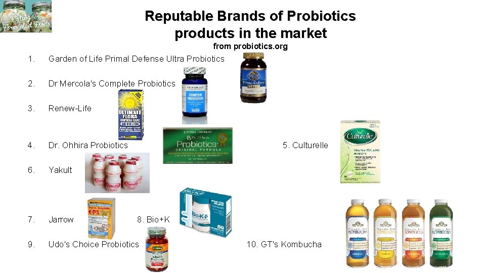 Reputable Brands of Probiotics products in the market from probiotics. org 1. Garden of