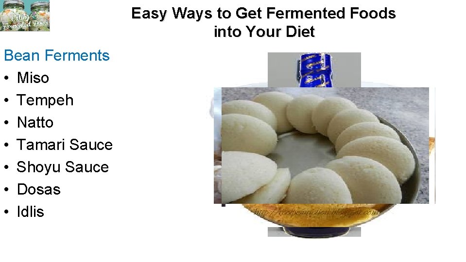 Easy Ways to Get Fermented Foods into Your Diet Bean Ferments • Miso •