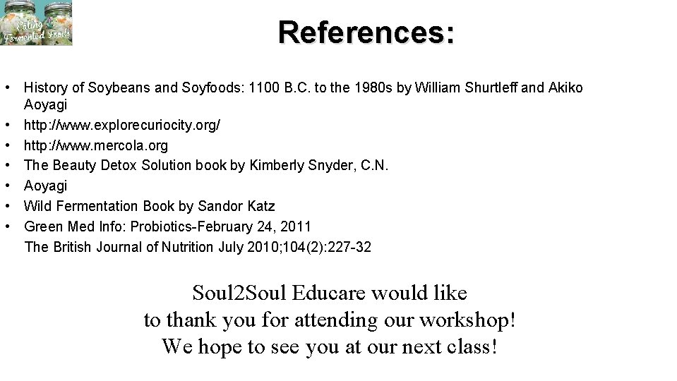 References: • History of Soybeans and Soyfoods: 1100 B. C. to the 1980 s