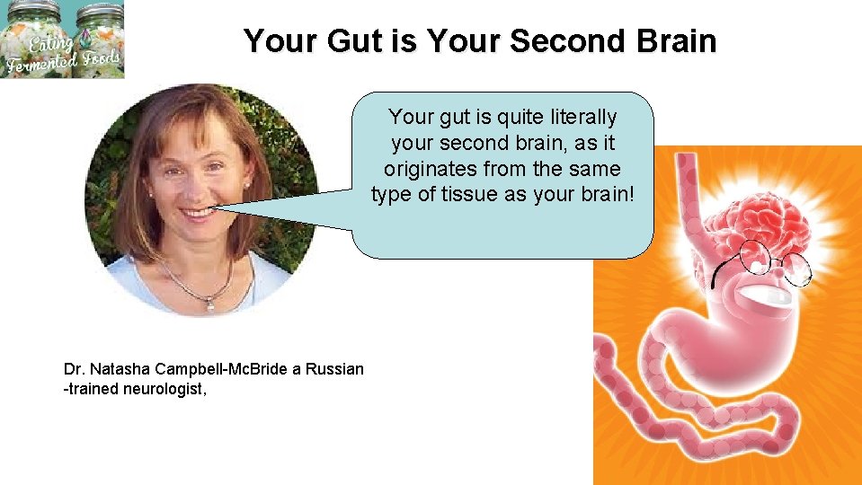 Your Gut is Your Second Brain Your gut is quite literally your second brain,