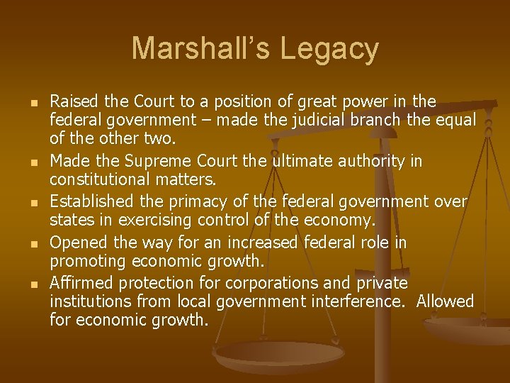 Marshall’s Legacy n n n Raised the Court to a position of great power