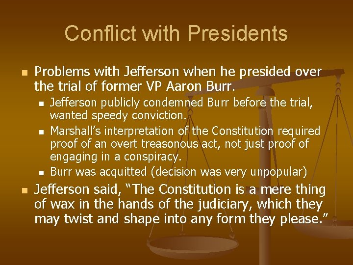 Conflict with Presidents n Problems with Jefferson when he presided over the trial of