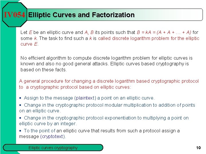 IV 054 Elliptic Curves and Factorization Let E be an elliptic curve and A,