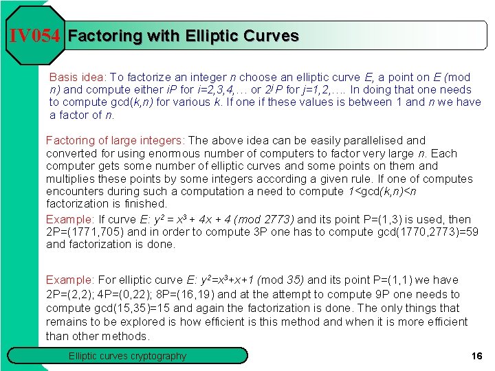 IV 054 Factoring with Elliptic Curves Basis idea: To factorize an integer n choose