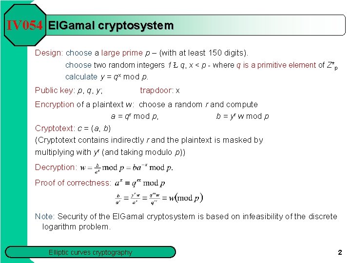 IV 054 El. Gamal cryptosystem Design: choose a large prime p – (with at