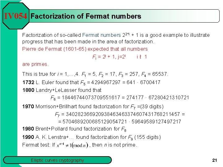 IV 054 Factorization of Fermat numbers Factorization of so-called Fermat numbers 22^i + 1