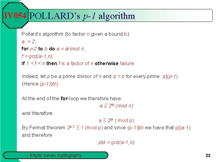 IV 054 POLLARD’s p-1 algorithm Pollard’s algorithm (to factor n given a bound b).