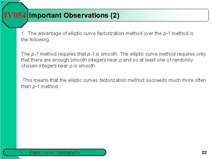 IV 054 Important Observations (2) 1. The advantage of elliptic curve factorization method over