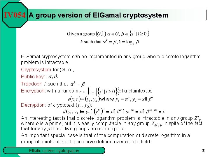 IV 054 A group version of El. Gamal cryptosystem can be implemented in any