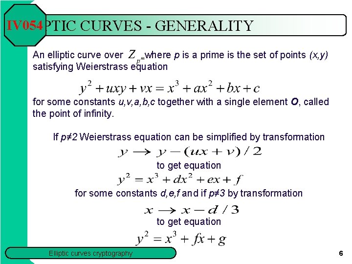 IV 054 ELIPTIC CURVES - GENERALITY An elliptic curve over where p is a