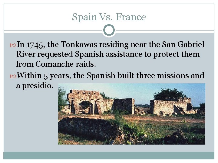 Spain Vs. France In 1745, the Tonkawas residing near the San Gabriel River requested