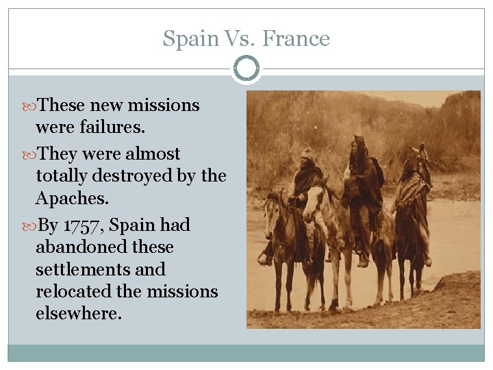Spain Vs. France These new missions were failures. They were almost totally destroyed by
