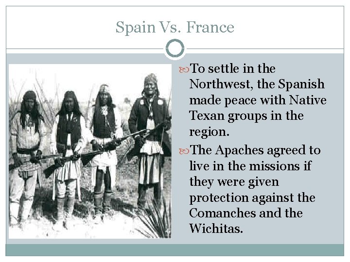 Spain Vs. France To settle in the Northwest, the Spanish made peace with Native