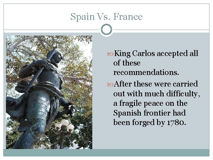 Spain Vs. France King Carlos accepted all of these recommendations. After these were carried